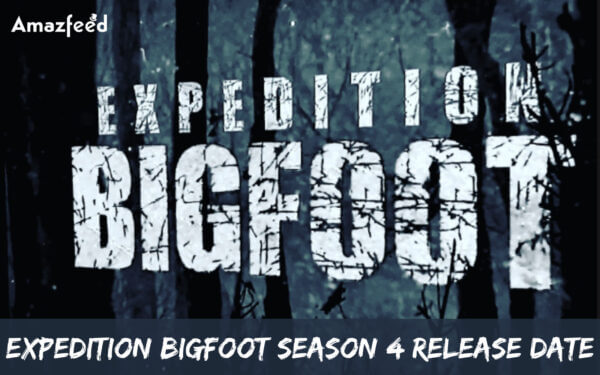 Expedition Bigfoot Season Release Date News Cast Spoilers