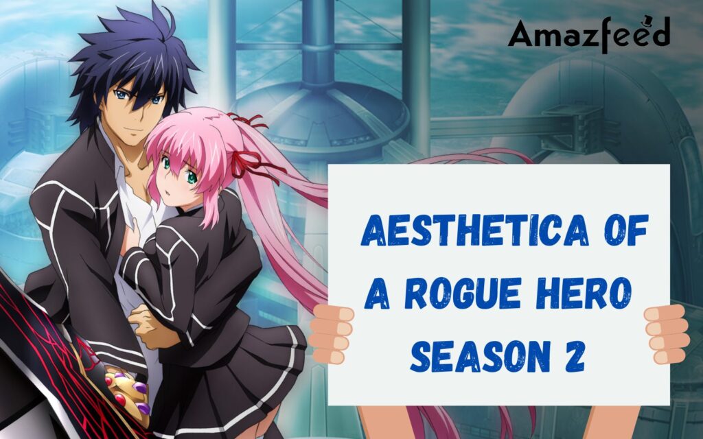 Will There Be A Aesthetica Of A Rogue Hero Season 2 Release Date