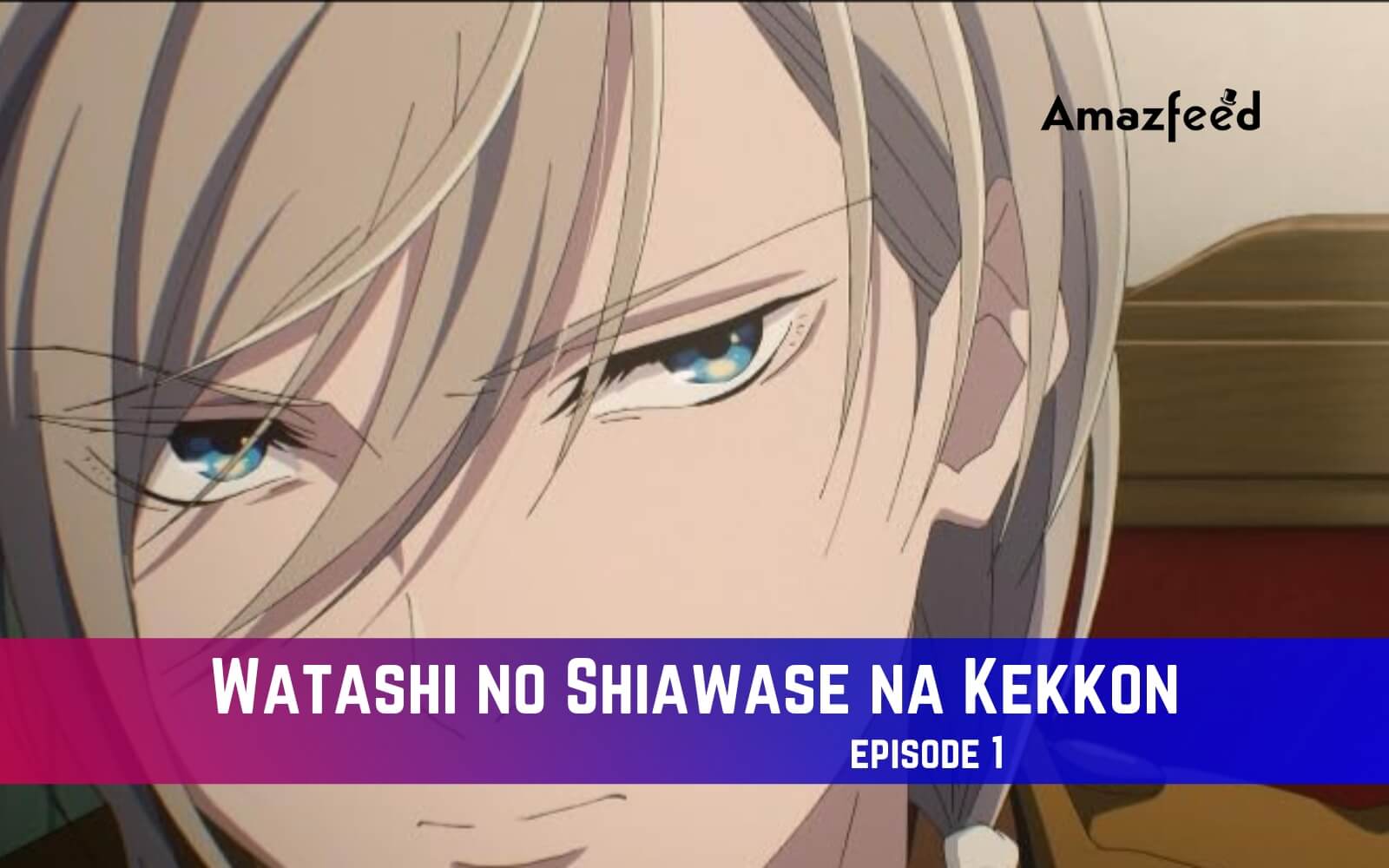 Watashi No Shiawase Na Kekkon Episode Release Date Spoiler Recap