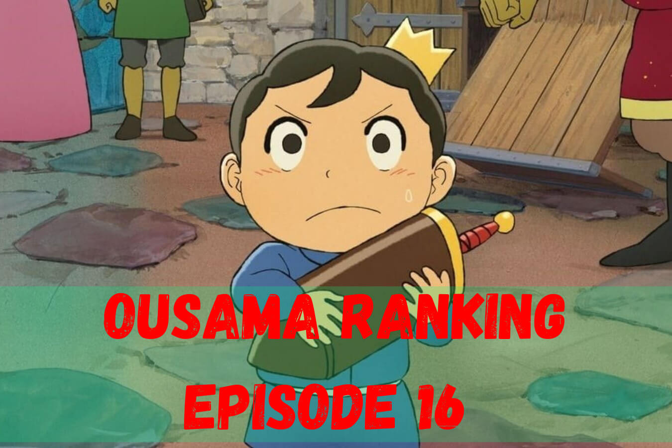 Bojji Has Become Strong – Ousama Ranking Ep 16 Review – In Asian Spaces