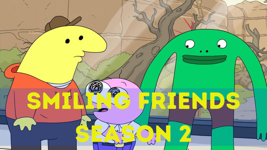 Smiling Friends Season 2 Release Date: Plot, Trailer, and news for ...