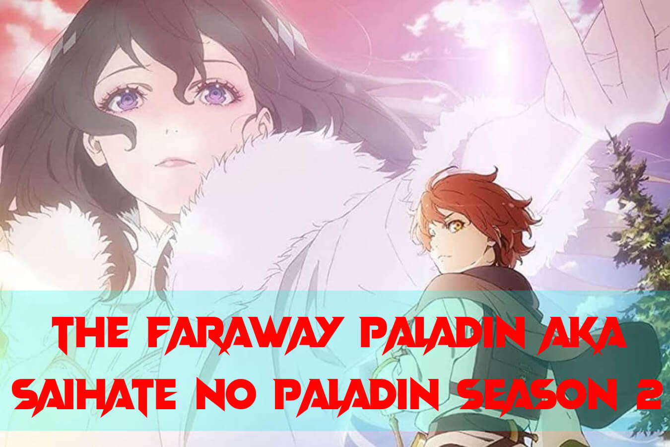 The Faraway Paladin AKA Saihate no Paladin season 2: Did The Show Finally  Get Renewed? » Amazfeed