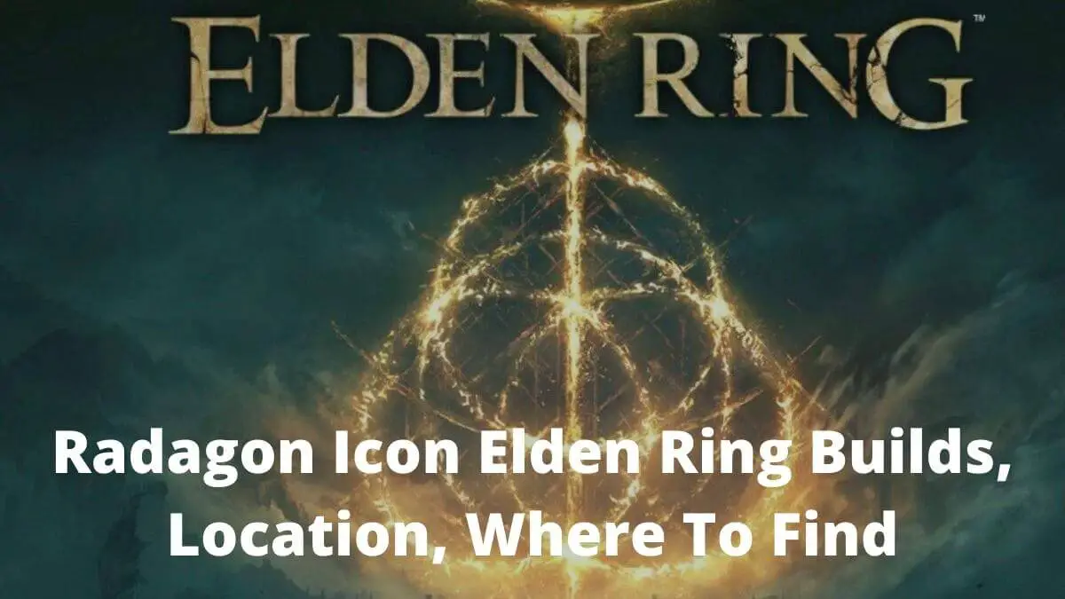 Radagon Icon Elden Ring Builds, Location, Where To Find The