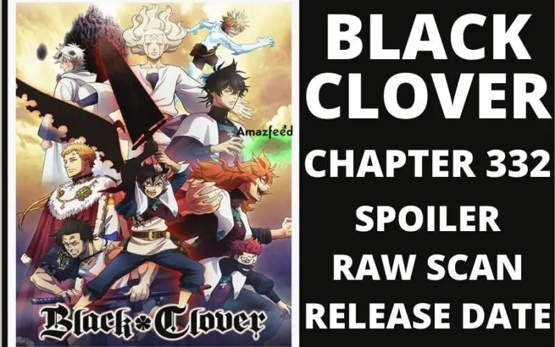 Black Clover Chapter 332 Spoiler, Plot, Raw Scan, Color Page, and Release Date
