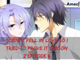 Science Fell In Love So I Tried To Prove It Season 2 Episode 6 release date