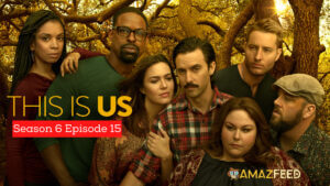 This Is Us Season 6 Episode 15 Release Date