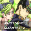 When is JoJo's Stone Ocean Part 2 Coming Out (Release Date)