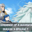 Ascendance of a Bookworm Season 3 Episode 7 release date