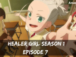 Healer Girl season 1 Episode 7 release date