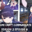 Komi Can’t Communicate Season 2 Episode 8 release date