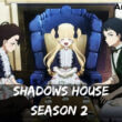 Shadows House season 2 release date