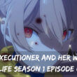 The Executioner and Her Way of Life Season 1 Episode 7 release date
