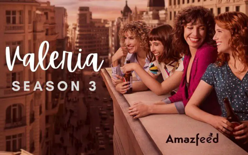 Valeria Season 3 News, Release Date, Cast & Updates - Everything We Know So Far