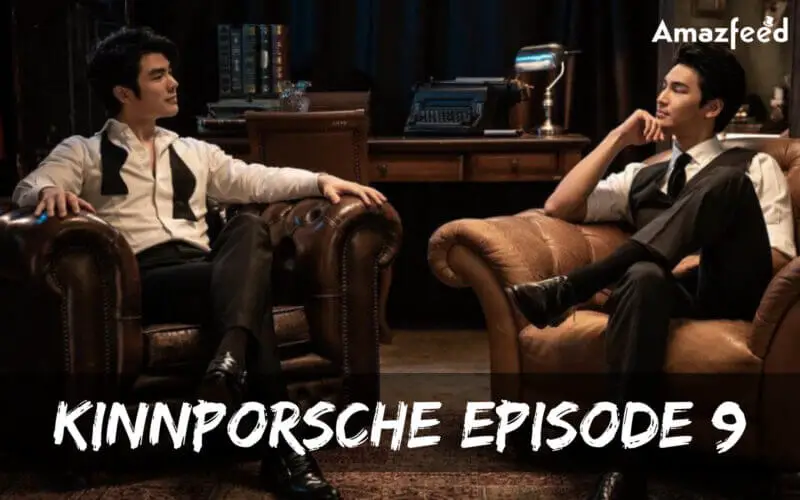 When Is kinnporsche Episode 9 Coming Out (Release Date)