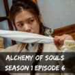 Alchemy of Souls season 1 Episode 6 release date