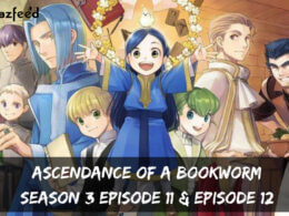Ascendance Of A Bookworm Season 3 Episode 11 & Episode 12 release date