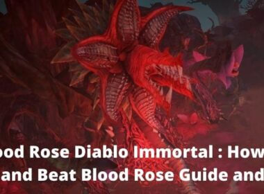 Blood Rose Diablo Immortal : How to Find and Beat Blood Rose Guide and Tips