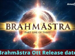 Brahmāstra Ott Release date | Amazon Prime, Netflix, Zee5, Hotstar, SonyLIV