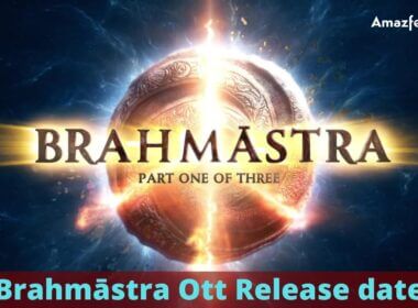 Brahmāstra Ott Release date | Amazon Prime, Netflix, Zee5, Hotstar, SonyLIV