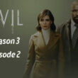 Evil Season 3 Episode 2 release date