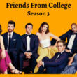 Friends From College Season 3 Release date