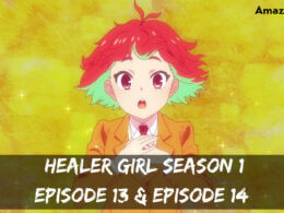 Healer Girl season 1 Episode 13 relase date