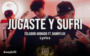 Jugaste y sufrí - Eslabon Armado ft. Danny Lux Song Lyrics English