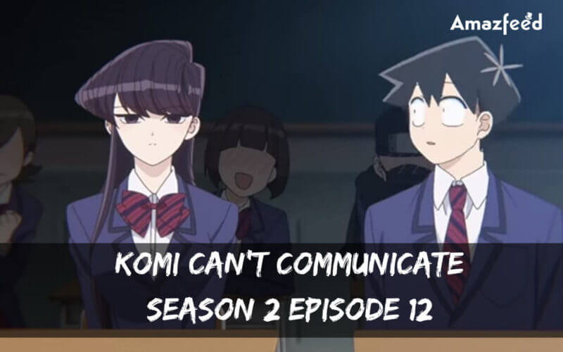 Episódio 12 de Komi-San 2º Temporada: Data, Hora de Lançamento e