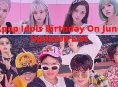 Kpop Idols Birthday On June Updated List