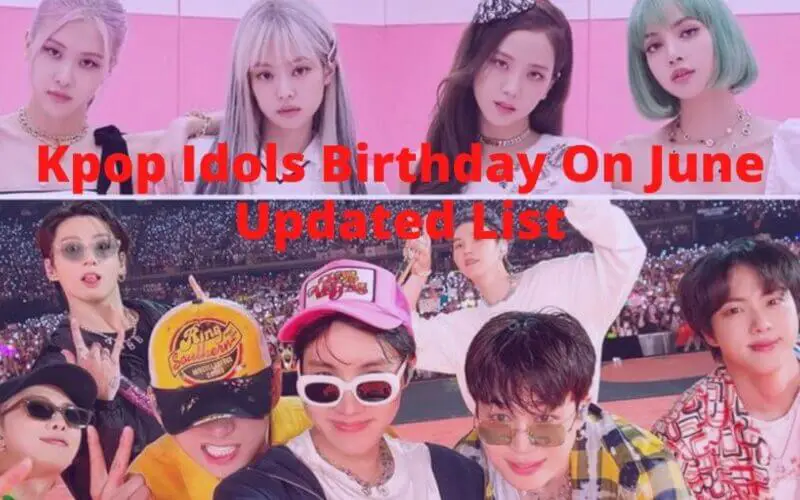 Kpop Idols Birthday On June Updated List
