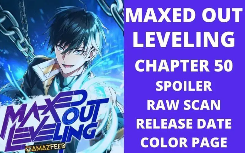 Maxed Out Leveling Chapter 50 Spoiler, Raw Scan, Plot, Color Page, Release Date