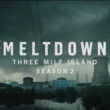 Meltdown Three Mile Island Season 2 Release Date