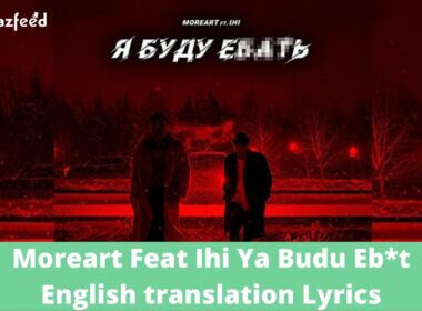 Moreart Feat Ihi Ya Budu Eb*t English translation Lyrics