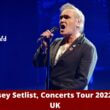 Morrissey Setlist 2022, Concerts Tour 2022 | USA, UK | Set List, Band Members