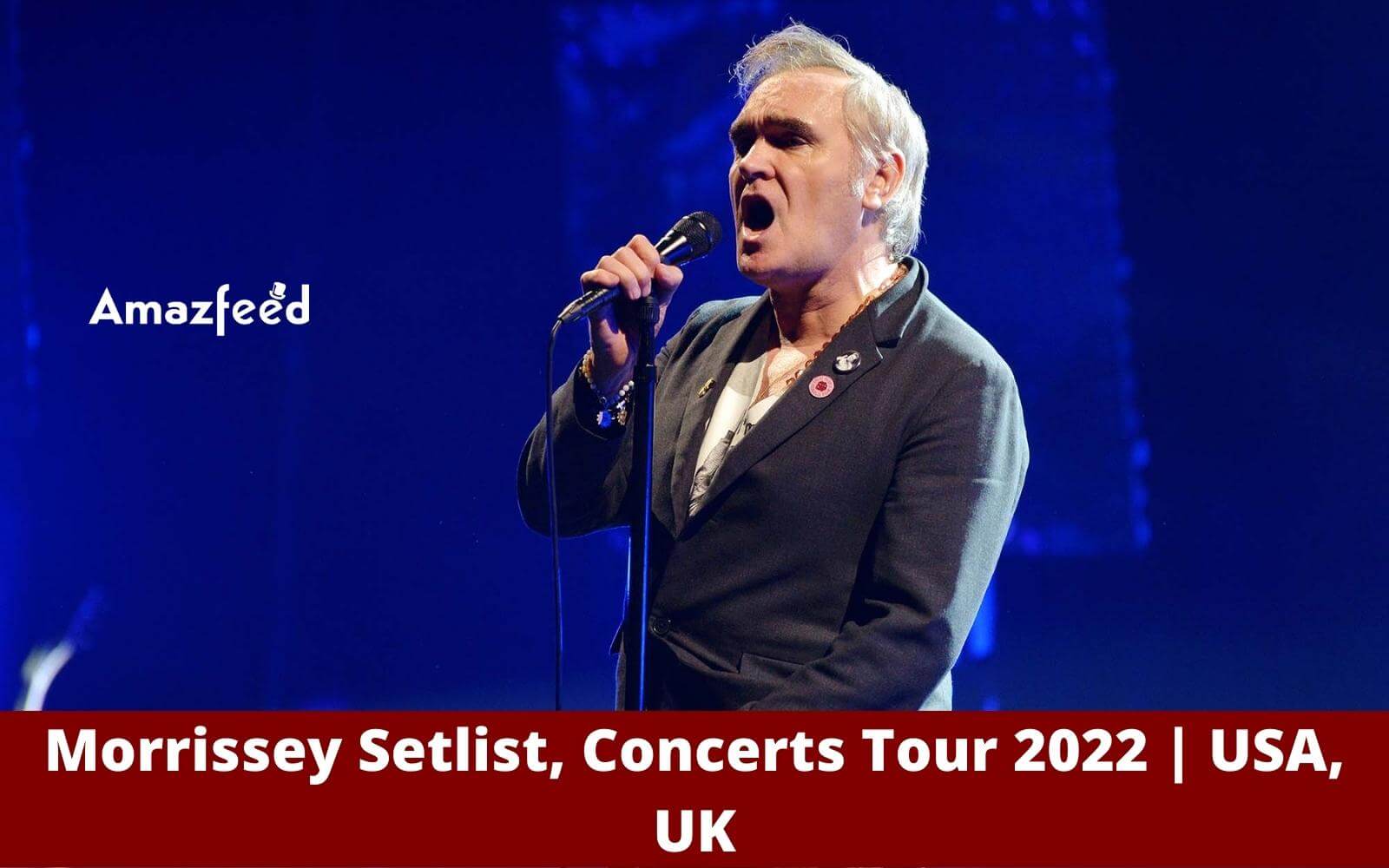 Morrissey Setlist 2022, Concerts Tour 2022 USA, UK Set List, Band