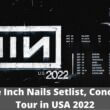 Nine Inch Nails Setlist 2022, Concerts Tour 2022 | USA | Set List, Band Members