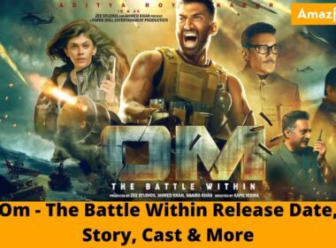 Om - The Battle Within Movie Confirmed Theatrical, OTT & Digital Release Date & Time, Story, Cast and More