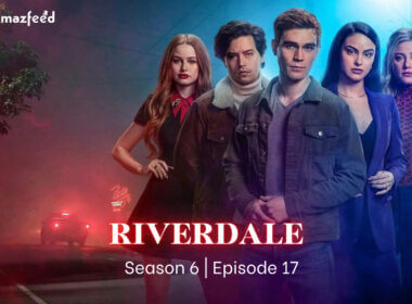 Riverdale Season 6 Episode 17 Release date