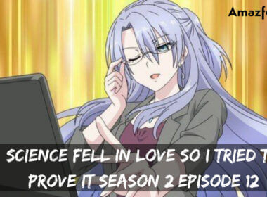 Science Fell In Love So I Tried To Prove It Season 2 Episode 12 release date