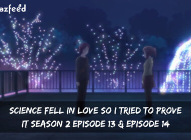 Science Fell In Love So I Tried To Prove It Season 2 Episode 13 release date - Copy