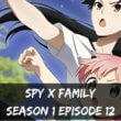 Spy x Family Season 1 Episode 12 release date