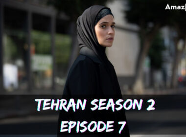 Tehran Season 2 Episode 7 release date
