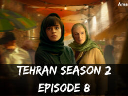 Tehran Season 2 Episode 8 release date