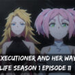 The Executioner and Her Way of Life Season 1 Episode 11 release date