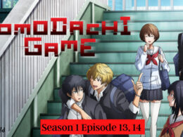 Tomodachi Game Season 1 Episode 13, 14 Release date
