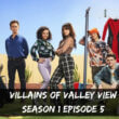 Villains Of Valley View Season 1 Episode 5 release date