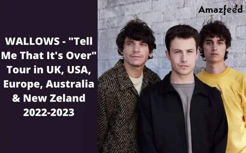 WALLOWS Setlist 2022, Concert Tour Dates in 2022 | UK, USA, Europe, Australia & NZ | Set List, Band Members