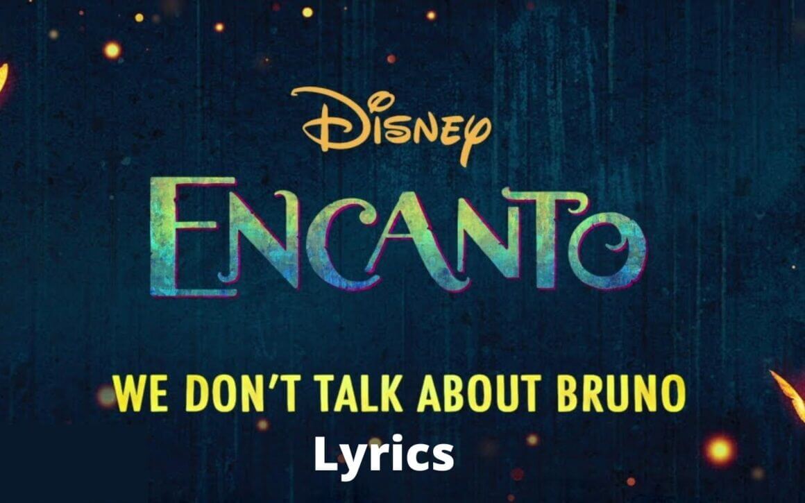We Don’t Talk About Bruno Song Lyrics From "Encanto" » Amazfeed