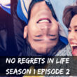 When Is No Regrets In Life Season 1 Episode 2 Coming Out
