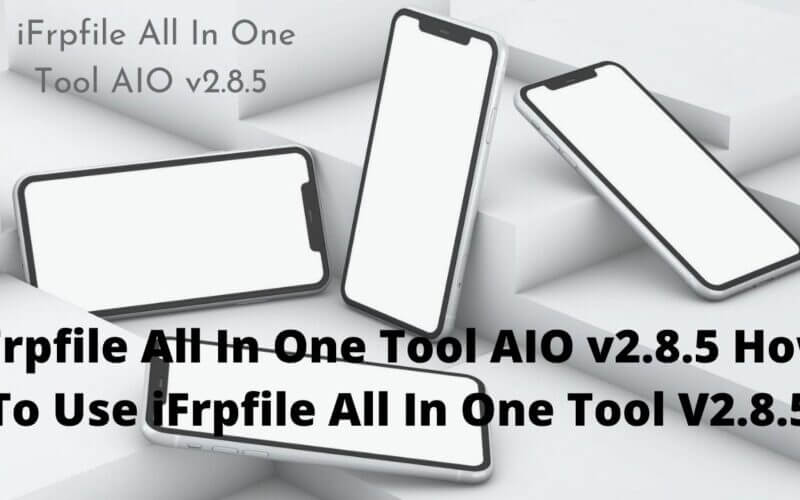 iFrpfile All In One Tool AIO v2.8.5 - How To Use iFrpfile All In One Tool V2.8.5